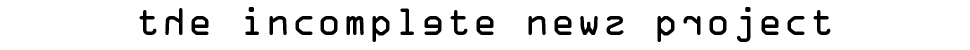 INCOMPLETE-NEWS.COM